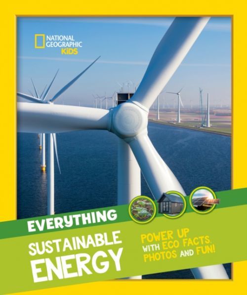 Everything: Sustainable Energy - Power Up with ECO Facts Photos and Fun! (National Geographic Kids)(Paperback / softback)
