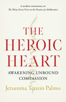 Heroic Heart - Awakening Unbound Compassion (Palmo Jetsunma Tenzin)(Paperback / softback)