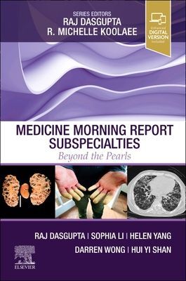 Medicine Morning Report Subspecialties - Beyond the Pearls (Dasgupta Raj MD FACP FCCP (Assistant Professor of Clinical Medicine Keck School of Medicine of USC University of Southern California Department of Medicine Division of Pulmonary Critical Care and