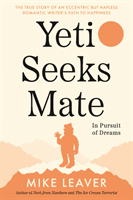 Yeti Seeks Mate - In Pursuit of Dreams (Leaver Mike)(Paperback / softback)