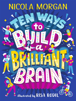 Ten Ways to Build a Brilliant Brain (Morgan Nicola)(Paperback / softback)