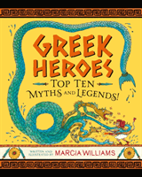 Greek Heroes: Top Ten Myths and Legends! (Williams Marcia)(Pevná vazba)
