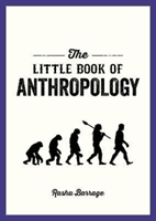 Little Book of Anthropology - A Pocket Guide to the Study of What Makes Us Human (Barrage Rasha)(Paperback / softback)