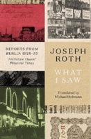 What I Saw - Reports From Berlin 1920-33 (Roth Joseph)(Paperback / softback)