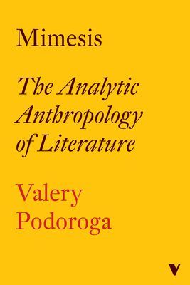 Mimesis - The Analytic Anthropology of Literature (Podoroga Valery)(Paperback / softback)