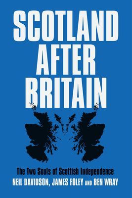 Scotland After Britain - The Two Souls of Scottish Independence (Wray Ben)(Paperback / softback)