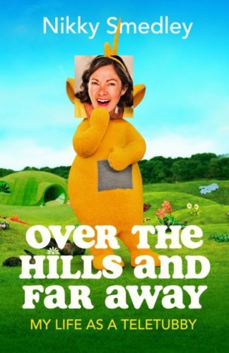 Over the Hills and Far Away - My Life as a Teletubby (Smedley Nikky)(Pevná vazba)