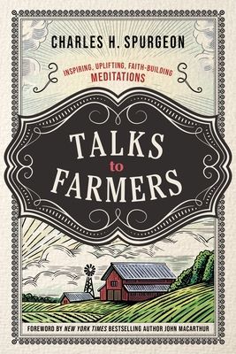 Talks to Farmers - Inspiring, Uplifting, Faith-Building Meditations (Spurgeon Charles H.)(Paperback / softback)