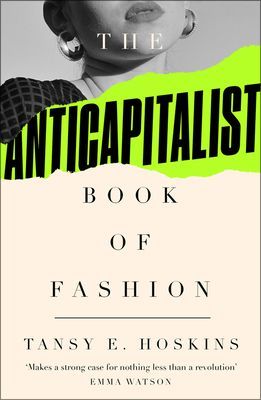 Anti-Capitalist Book of Fashion (Hoskins Tansy E.)(Paperback / softback)