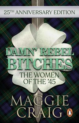 Damn' Rebel Bitches - The Women of the '45 (Craig Maggie)(Paperback / softback)