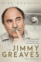 Jimmy Greaves We Knew - An Authorised Celebration of a National Treasure (Donovan Mike)(Pevná vazba)