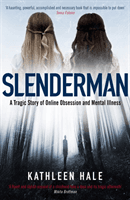 Slenderman - A Tragic Story of Online Obsession and Mental Illness (Hale Kathleen)(Paperback / softback)