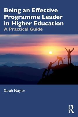 Being an Effective Programme Leader in Higher Education - A Practical Guide (Naylor Sarah (Senior Lecturer University of Derby))(Paperback / softback)