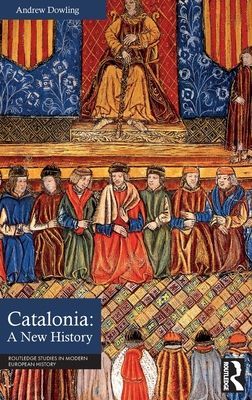 Catalonia: A New History (Dowling Andrew (Cardiff University))(Paperback / softback)