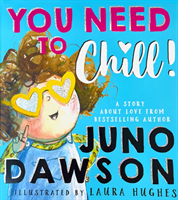 You Need to Chill (Dawson Juno)(Paperback / softback)