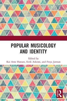 Popular Musicology and Identity - Essays in Honour of Stan Hawkins (Hansen Kai Arne)(Paperback / softback)