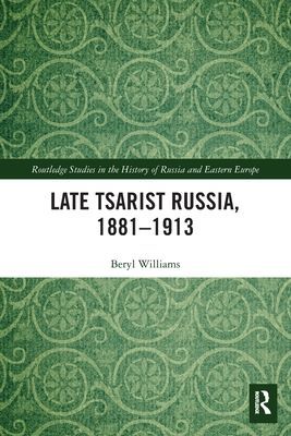 Late Tsarist Russia, 1881-1913 (Williams Beryl)(Paperback / softback)