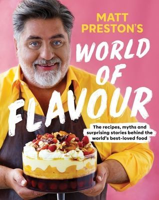Matt Preston's World of Flavour - The Recipes, Myths and Surprising Stories Behind the World's Best-loved Food (Preston Matt)(Paperback / softback)