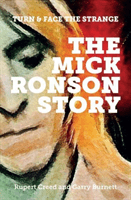 Mick Ronson Story - Turn and Face the Strange (Creed Rupert)(Paperback / softback)
