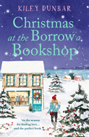 Christmas at the Borrow a Bookshop - A heartwarming, cosy, utterly uplifting romcom - the perfect read for booklovers! (Dunbar Kiley)(Paperback / softback)