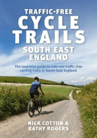 Traffic-Free Cycle Trails South East England - The essential guide to over 100 traffic-free cycling trails in South East England (Cotton Nick)(Paperback / softback)