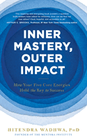 Inner Mastery, Outer Impact - How Your Five Core Energies Hold the Key to Success (Wadhwa Hitendra)(Paperback / softback)