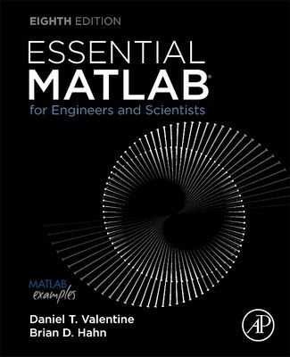 Essential MATLAB for Engineers and Scientists (Valentine Daniel T. Ph.D. (Professor Emeritus and was Professor and Chair of the Department of Mechanical and Aeronautical Engineering Clarkson University Potsdam NY USA))(Paperback / softback)