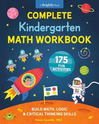 Complete Kindergarten Math Workbook - 175 Fun Activities to Buld Math, Logic, and Critical Thinking Skills (Imanishi Naoya (Naoya Imanishi))(Paperback / softback)