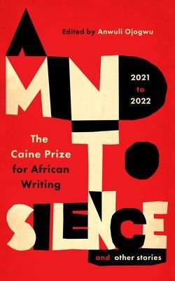 Mind to Silence and other stories - The Caine Prize for African Writing 2021-22(Paperback / softback)