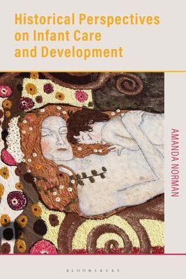 Historical Perspectives on Infant Care and Development (Norman Amanda (University of Winchester UK))(Paperback / softback)