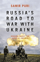 Russia's Road to War with Ukraine - Invasion amidst the ashes of empires (Puri Samir)(Pevná vazba)