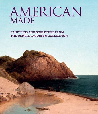 American Made - Paintings & Sculpture from the Demell Jacobsen Collection (Heuer Elizabeth B)(Pevná vazba)