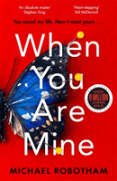 When You Are Mine - The No.1 bestselling thriller from the master of suspense (Robotham Michael)(Paperback / softback)