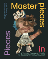 Masterpieces in Pieces - A Young Person's Guide to Taking Great Art Apart (Swenson Ingrid)(Pevná vazba)