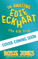 Amazing Edie Eckhart: The Big Trip - Book 2 (Jones Rosie)(Paperback / softback)