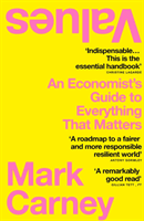 Values - An Economist's Guide to Everything That Matters (Carney Mark)(Paperback / softback)