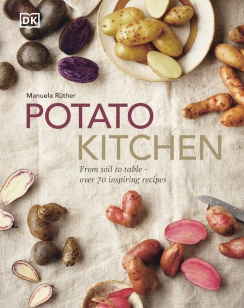 Potato Kitchen - From Soil to Table - Over 70 Inspiring Recipes (Ruther Manuela)(Pevná vazba)