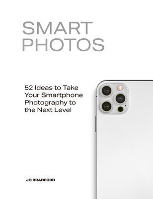 Smart Photos - 52 Ideas To Take Your Smartphone Photography to the Next Level (Bradford Jo)(Paperback / softback)