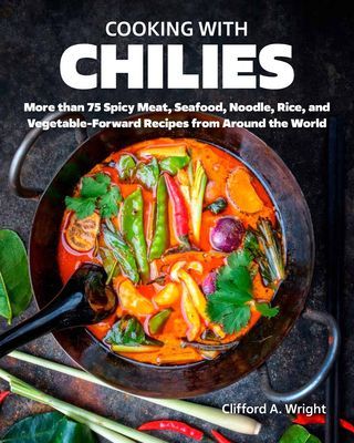 Cooking with Chiles - Spicy Meat, Seafood, Noodle, Rice, and Vegetable-Forward Recipes from Around the World (Wright Clifford)(Pevná vazba)