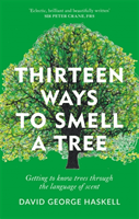 Thirteen Ways to Smell a Tree - A celebration of our connection with trees (Haskell David George)(Paperback / softback)