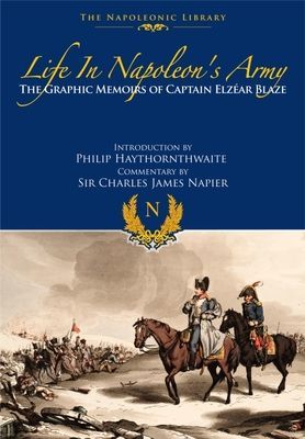 Life In Napoleon's Army - The Graphic Memoirs of Captain Elzear Blaze (Blaze Elzear)(Paperback / softback)