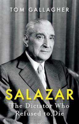 Salazar - The Dictator Who Refused to Die (Gallagher Tom)(Paperback / softback)