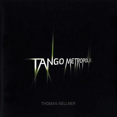 Tango Metropolis - Rolf Sachsse about the Contact Sheets of Thomas Kellner (Kellner Thomas)(Paperback / softback)