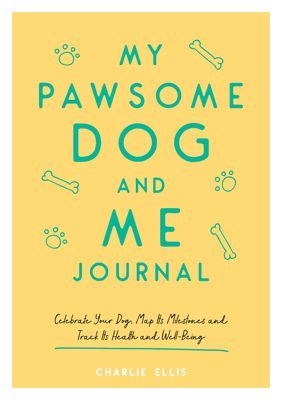 My Pawsome Dog and Me Journal - Celebrate Your Dog, Map Its Milestones and Track Its Health and Well-Being (Ellis Charlie)(Paperback / softback)