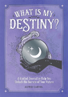 What is My Destiny? - A Guided Journal to Help You Unlock the Secrets of Your Future (Carvel Astrid)(Paperback / softback)