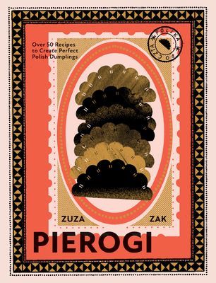 Pierogi - Over 50 Recipes to Create Perfect Polish Dumplings (Zak Zuza)(Pevná vazba)