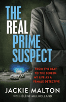 Real Prime Suspect - From the beat to the screen. My life as a female detective. (Malton Jackie)(Pevná vazba)