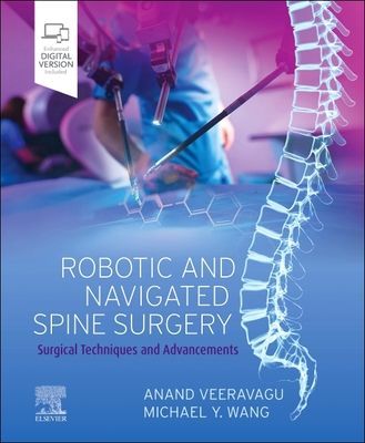 Robotic and Navigated Spine Surgery - Surgical Techniques and Advancements(Pevná vazba)