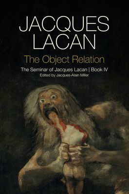 Object Relation - The Seminar of Jacques Lacan  Book IV (Lacan J)(Paperback / softback)