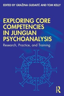 Exploring Core Competencies in Jungian Psychoanalysis - Research, Practice, and Training(Paperback / softback)